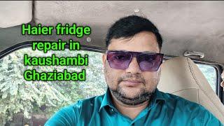 Haier fridge repair in kaushambi Ghaziabad #fridgerepair #refrigeratorrepair