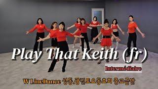 Play That Keith (fr) Line Dance || Intermediate || W라인댄스 성동.광진동호회 중고급반