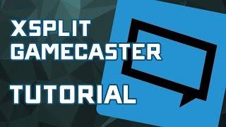 Xsplit Gamecaster Recording & Streaming Setup Tutorial - Recommended Settings