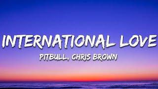 Pitbull - International Love (Lyrics) ft. Chris Brown