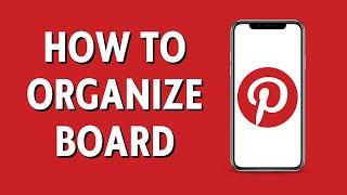 How To Organize Pinterest Boards