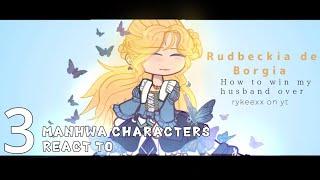 MANHWA CHARACTERS REACT || Rudbeckia de Borgia || How to win my husband over || 3/? || Gacha