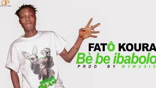 FATÔ KOURA — BÈ BE IBABOLO— ( Son officiel)