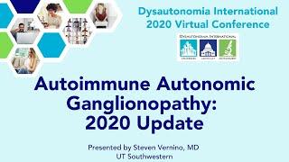 Autoimmune Autonomic Ganglionopathy: 2020 Update- Steven Vernino, MD, PhD