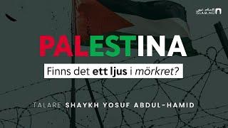 Palestina: Finns det ett ljus i mörkret? | Shaykh Yosuf