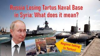 Russia Losing Tartus Navy Base In Syria: What It Means