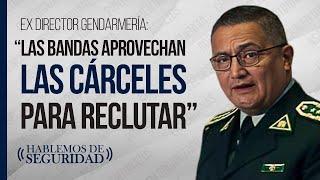 Christian Alveal, exdirector Gendarmería: "Los criminales se enriquecen estando presos”