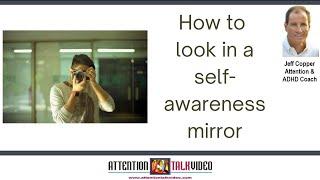 Discovering The Power Of Self Awareness For ADHD Management