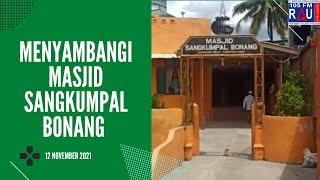 RAU 105 FM Menyambangi Masjid Sangkumpal Bonang || Kampung Bukit Wek II || 12 November 2021