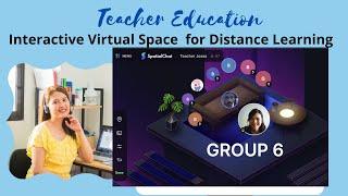 TEACHER EDUCATION : Interactive Virtual Space for Distance Learning