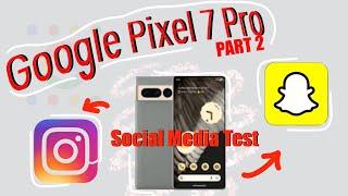 Pixel 7 Pro- Social Media Test (Snapchat, Instagram) PART 2!