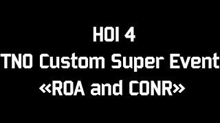 HOI 4 TNO Custom Super Event "ROA and CONR"