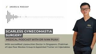 Scarless Gynecomastia Surgery | Amaris B. Clinic by Dr Ivan Puah