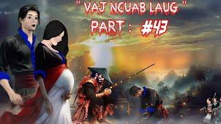 Keeb kwm Vaj Ncuab Laug niam txiv tsis sib hlub The Legend Spiritual warrior  -  Part 43.  6/18/2025