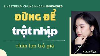 Tám chứng 18/05/2025: Đừng để trật nhịp