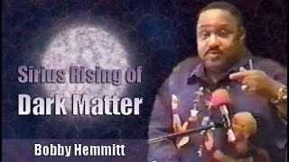 Bobby Hemmitt | Sirius Rising of Dark Matter (Official Bobby Hemmitt Archives) - Pt. 1/6 (14Jul01)