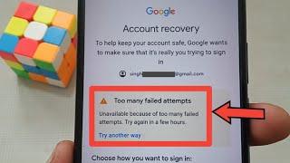 how to fix too many failed attempts problem in Google account ?