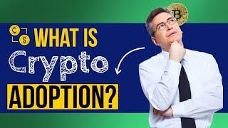 What is Crypto Adoption?