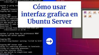 Cómo usar interfaz grafica en Ubuntu Server