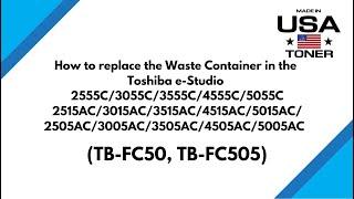 How to replace the Waste container in Toshiba e Studio 3015ac, 3515ac, 4515ac, TB-FC50, TB-FC505