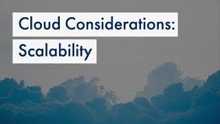 Cloud Considerations: Scalability