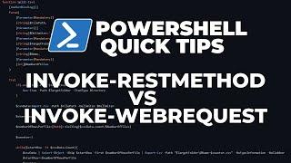 PowerShell Quick Tips : Invoke-RestMethod vs Invoke-WebRequest (Calling Rest APIs)