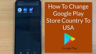 How to change Google Play store country to USA