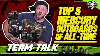 TEAM TALK: TOP 5 MERCURY OUTBOARDS OF ALL TIME! (WHO WINS?)