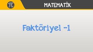 Faktöriyel -1 | Matematik | Hocalara Geldik