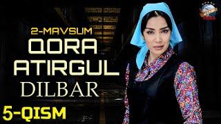 Qora atirgul 2-mavsum “DILBAR”-5qism