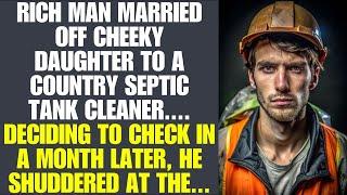 A Rich Man Wed His Spoiled Girl To A Rural Sanitation Worker... Visiting Later, He Was Shocked By...