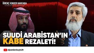 Suudi Arabistan'ın Kâbe'ye Saygısızlığı Hakkında | Alparslan Kuytul Hocaefendi