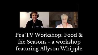 Pea TV Workshop Food and Seasons in Haiku with Allyson Whipple