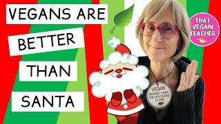 Be Better Than Santa! Be Vegan!  