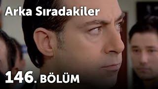 Arka Sıradakiler 146.Bölüm