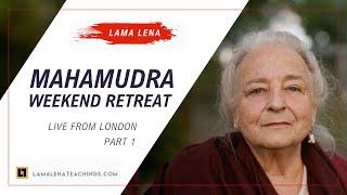 Live from London - Mahamudra with Lama Lena (Part 1)