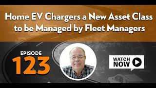 Home EV Chargers a New Asset Class to be Managed by Fleet Managers