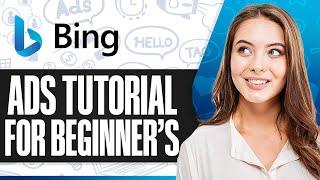 Microsoft (Bing) Ads Tutorial For Beginners 2024 (Step-by-Step)