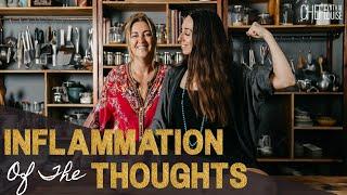 Inflammation Of The Thoughts | Kitchen of The Mind - Chef Cynthia Louise