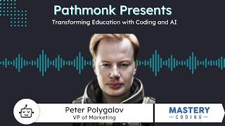 Transforming Education with Coding and AI | Peter Polygalov from Mastery Coding