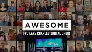 Awesome - By Charles Jenkins Cover by FPC Lake Charles Digital Choir