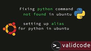 Setting alias for python3 in ubuntu/Linux | set python3 as python | Fixing python command not found