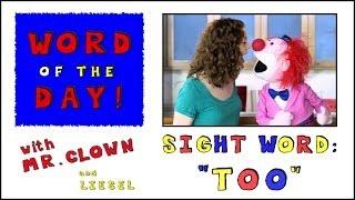 Mr. Clown's Word of the Day: Sight Word "Too"