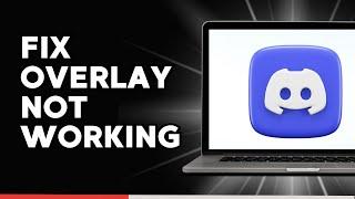 How to Fix Discord Overlay not Working