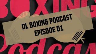 DL Boxing Podcast: Episode 01