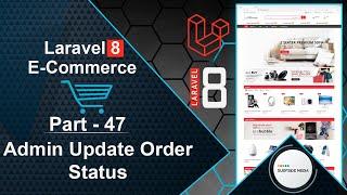 Laravel 8 E-Commerce - Admin Update Order Status