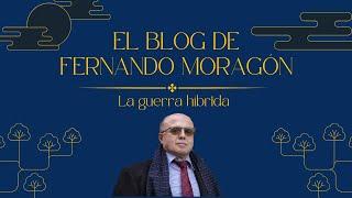 El Blog de Fernando Moragón 01x07: La Guerra Híbrida.