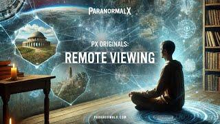 Remote Viewing - Paranormal X