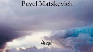 Pavel Matсkevich - Angel (2019)