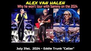 Alex Van Halen - The real reason why he won't play on Sammy Hagar's 2024 Tour (July 31st, 2024)